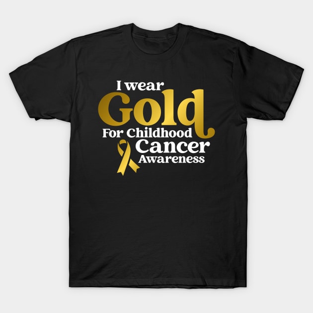 I Wear Gold For Childhood Cancer Awareness T-Shirt by Happiness Shop
